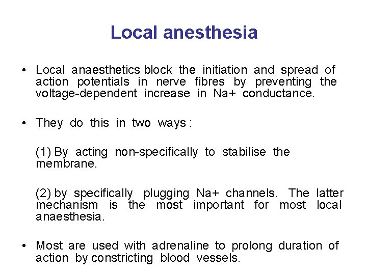 Local anesthesia • Local anaesthetics block the initiation and spread of action potentials in