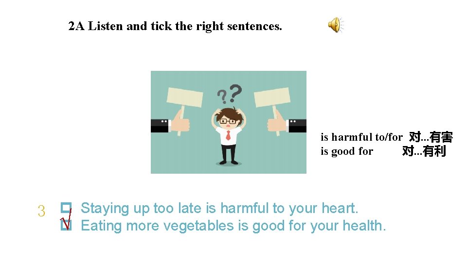 2 A Listen and tick the right sentences. is harmful to/for 对. . .