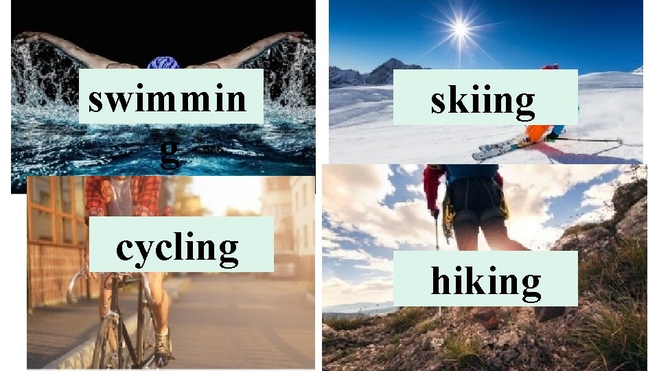 swimmin g cycling skiing hiking 