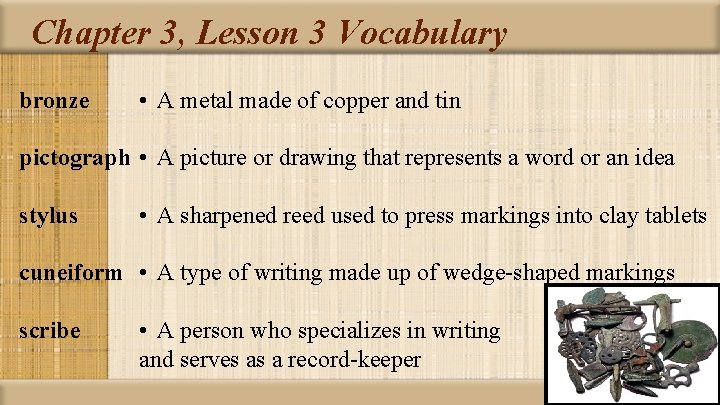 Chapter 3, Lesson 3 Vocabulary bronze • A metal made of copper and tin