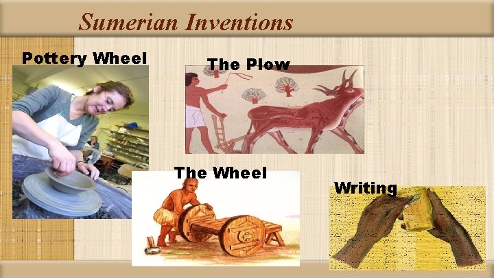 Sumerian Inventions Pottery Wheel The Plow The Wheel Writing 