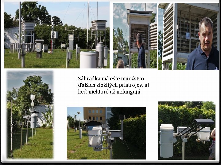 Záhradka má ešte množstvo ďalších zložitých prístrojov, aj keď niektoré už nefungujú 