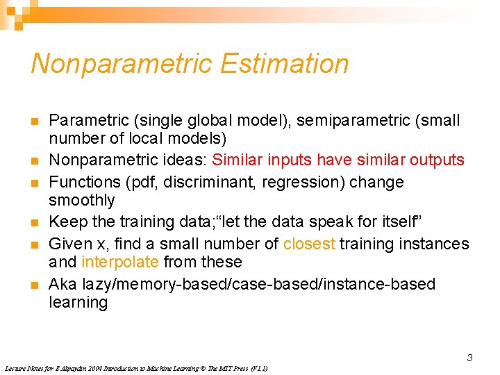 Nonparametric Estimation n n n Parametric (single global model), semiparametric (small number of local