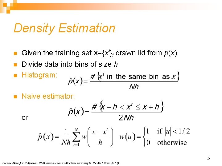 Density Estimation n Given the training set X={xt}t drawn iid from p(x) n n
