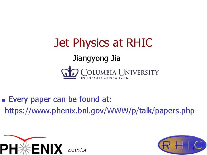 Jet Physics at RHIC Jiangyong Jia Every paper can be found at: https: //www.