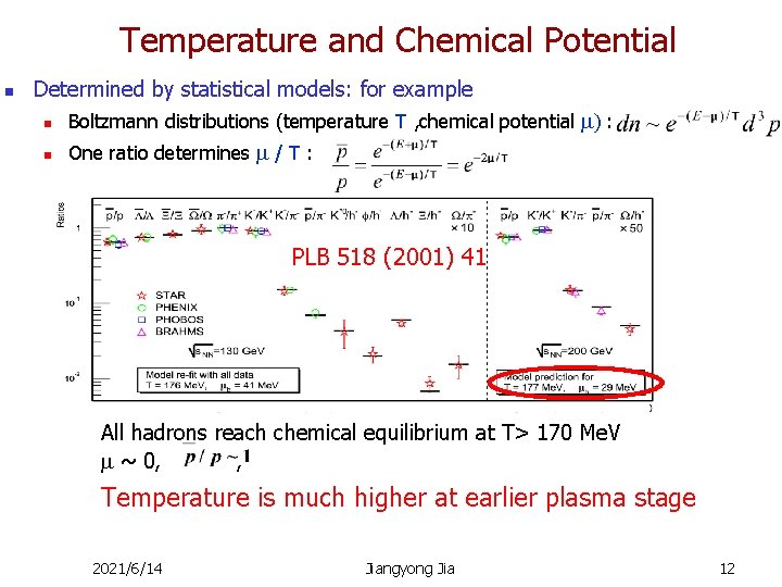 Temperature and Chemical Potential n Determined by statistical models: for example n Boltzmann distributions