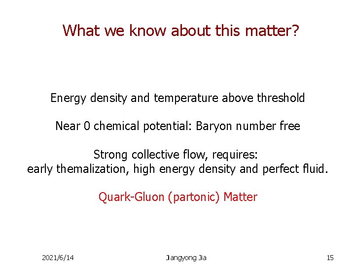 What we know about this matter? Energy density and temperature above threshold Near 0