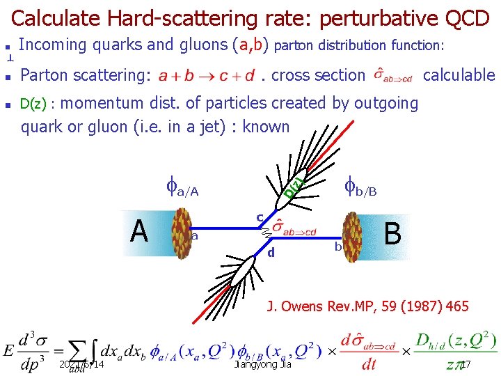 Calculate Hard-scattering rate: perturbative QCD n Incoming quarks and gluons (a, b) parton distribution