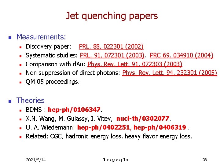 Jet quenching papers n Measurements: n n n Discovery paper: PRL. 88, 022301 (2002)