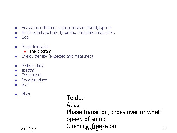 n n n Heavy-ion collisions, scaling behavior (Ncoll, Npart) Initial collisions, bulk dynamics, final