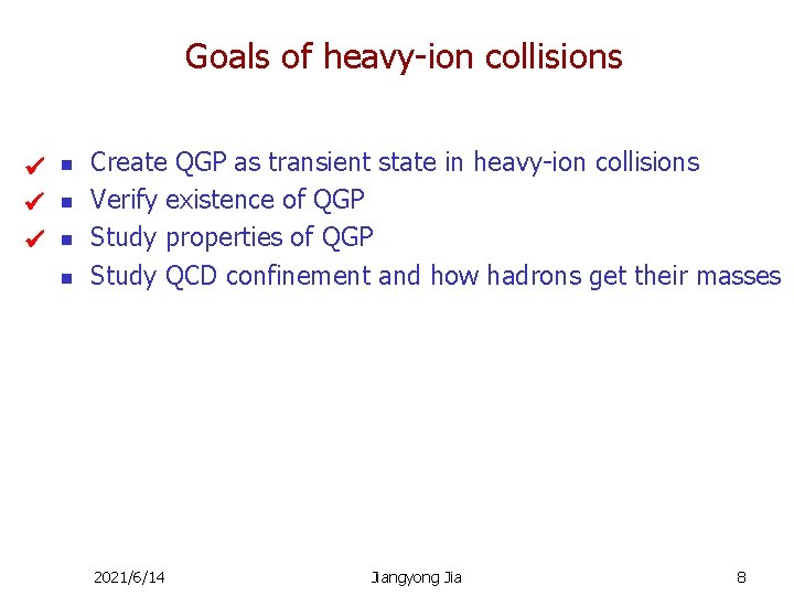 Goals of heavy-ion collisions n n Create QGP as transient state in heavy-ion collisions