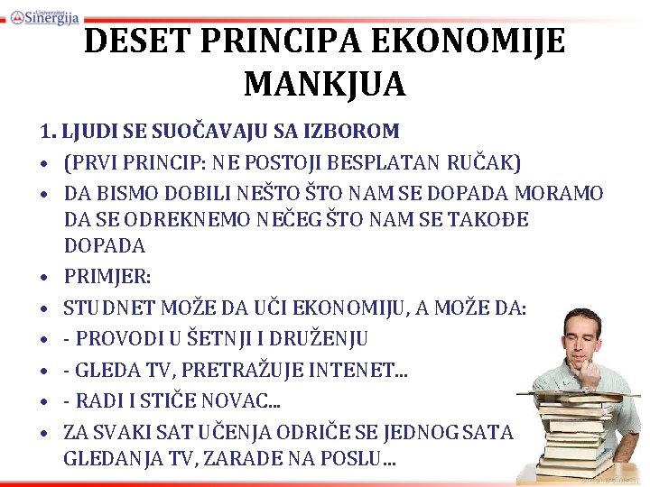 DESET PRINCIPA EKONOMIJE MANKJUA 1. LJUDI SE SUOČAVAJU SA IZBOROM • (PRVI PRINCIP: NE