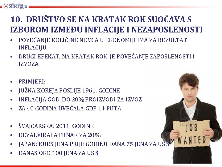 10. DRUŠTVO SE NA KRATAK ROK SUOČAVA S IZBOROM IZMEĐU INFLACIJE I NEZAPOSLENOSTI •