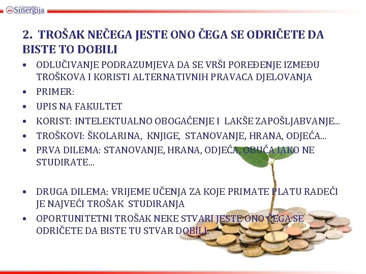 2. TROŠAK NEČEGA JESTE ONO ČEGA SE ODRIČETE DA BISTE TO DOBILI • ODLUČIVANJE