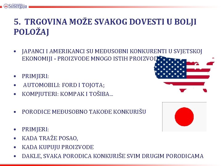 5. TRGOVINA MOŽE SVAKOG DOVESTI U BOLJI POLOŽAJ • JAPANCI I AMERIKANCI SU MEĐUSOBNI