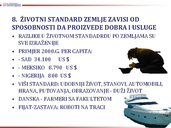 8. ŽIVOTNI STANDARD ZEMLJE ZAVISI OD SPOSOBNOSTI DA PROIZVEDE DOBRA I USLUGE • RAZLIKE