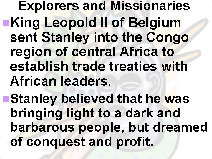 Explorers and Missionaries n. King Leopold II of Belgium sent Stanley into the Congo