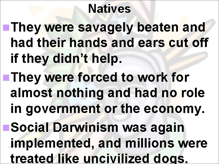 Natives n. They were savagely beaten and had their hands and ears cut off