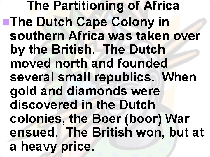 The Partitioning of Africa n. The Dutch Cape Colony in southern Africa was taken