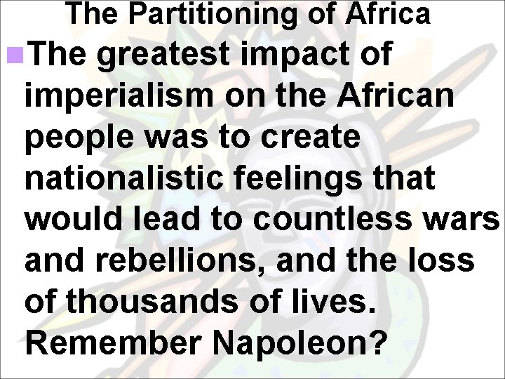 The Partitioning of Africa n. The greatest impact of imperialism on the African people