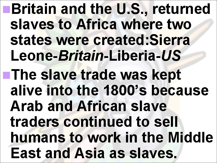n. Britain and the U. S. , returned slaves to Africa where two states