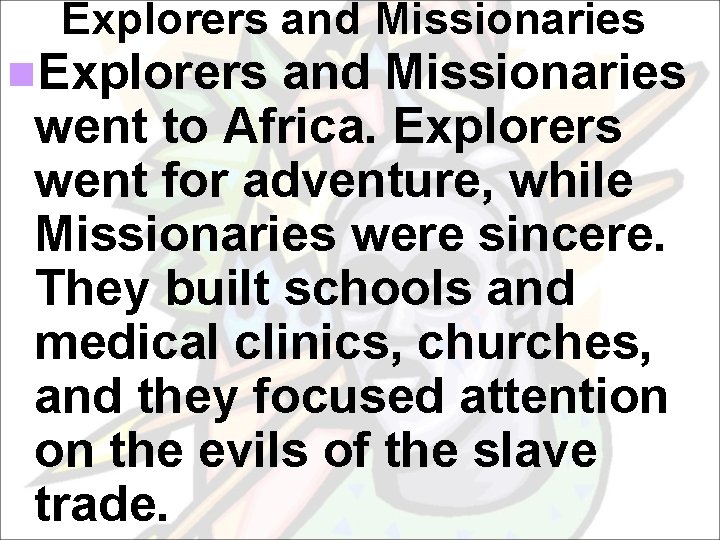Explorers and Missionaries n. Explorers and Missionaries went to Africa. Explorers went for adventure,