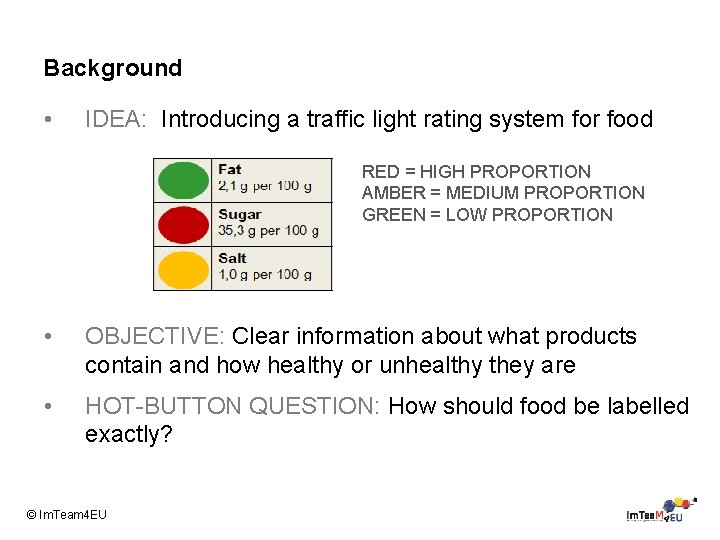 Background • IDEA: Introducing a traffic light rating system for food RED = HIGH