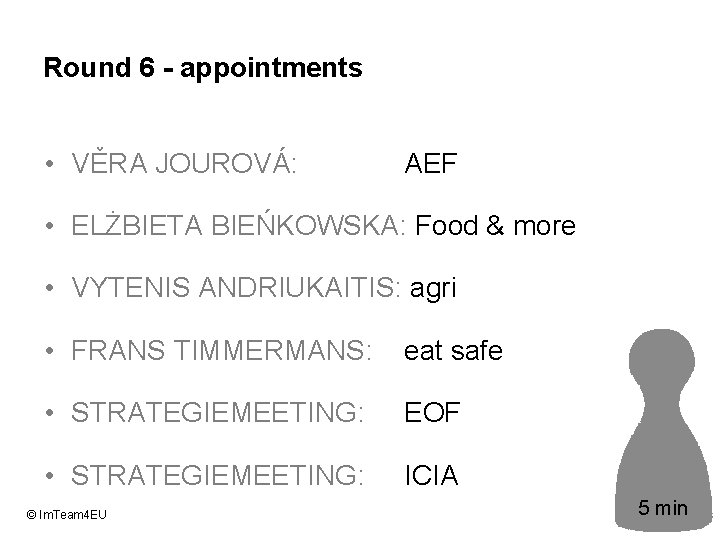 Round 6 - appointments • VĚRA JOUROVÁ: AEF • ELŻBIETA BIEŃKOWSKA: Food & more