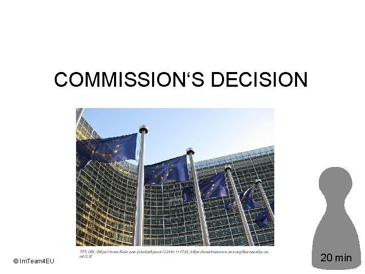 COMMISSION‘S DECISION © Im. Team 4 EU TPCOM, (https: //www. flickr. com/photos/tpcom/3246111473/), https: //creativecommons.