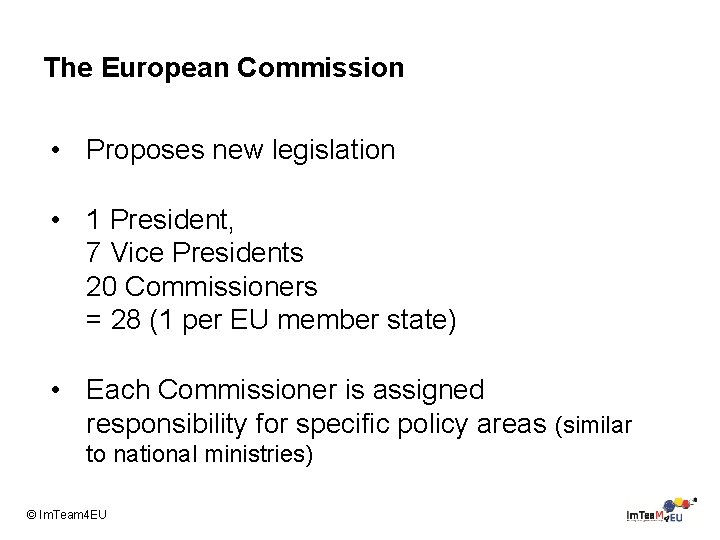 The European Commission • Proposes new legislation • 1 President, 7 Vice Presidents 20