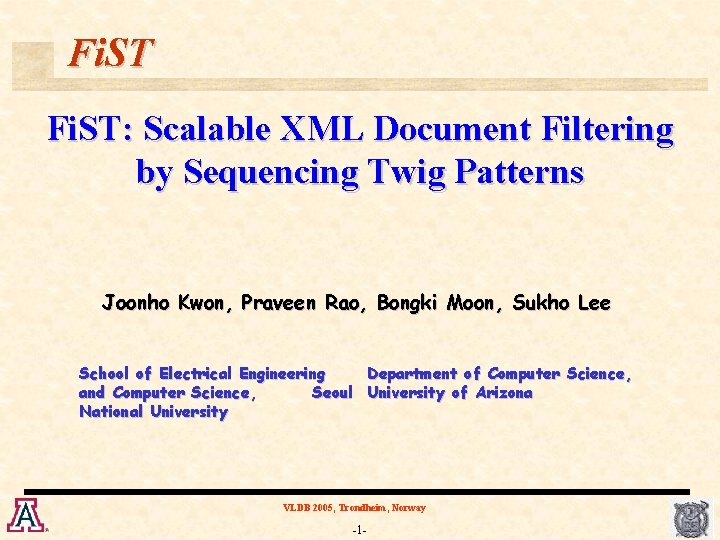 Fi. ST: Scalable XML Document Filtering by Sequencing Twig Patterns Joonho Kwon, Praveen Rao,
