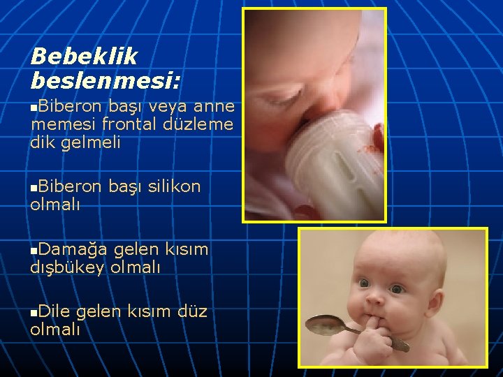 Bebeklik beslenmesi: Biberon başı veya anne memesi frontal düzleme dik gelmeli n Biberon başı