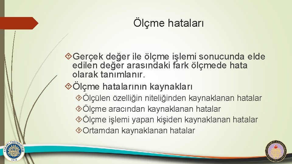 Ölçme hataları Gerçek değer ile ölçme işlemi sonucunda elde edilen değer arasındaki fark ölçmede