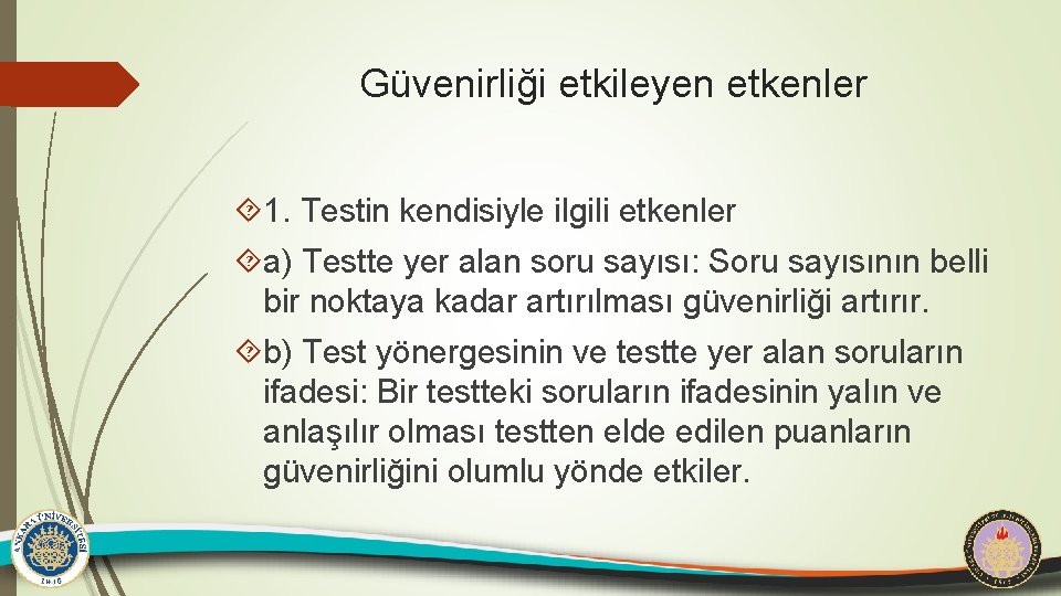 Güvenirliği etkileyen etkenler 1. Testin kendisiyle ilgili etkenler a) Testte yer alan soru sayısı: