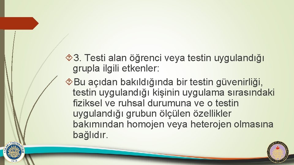  3. Testi alan öğrenci veya testin uygulandığı grupla ilgili etkenler: Bu açıdan bakıldığında