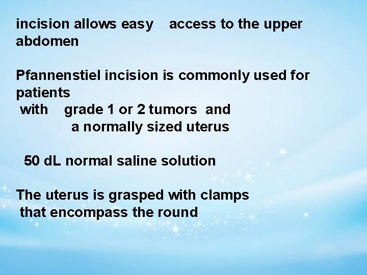 incision allows easy abdomen access to the upper Pfannenstiel incision is commonly used for