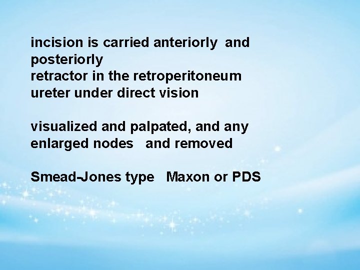 incision is carried anteriorly and posteriorly retractor in the retroperitoneum ureter under direct vision