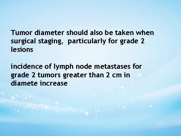 Tumor diameter should also be taken when surgical staging, particularly for grade 2 lesions