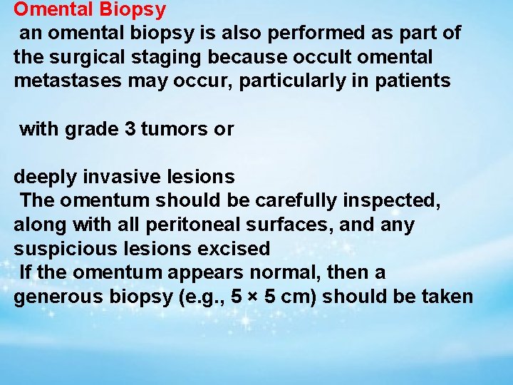 Omental Biopsy an omental biopsy is also performed as part of the surgical staging