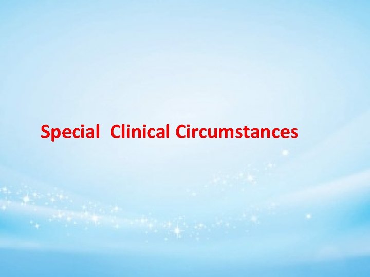 Special Clinical Circumstances 