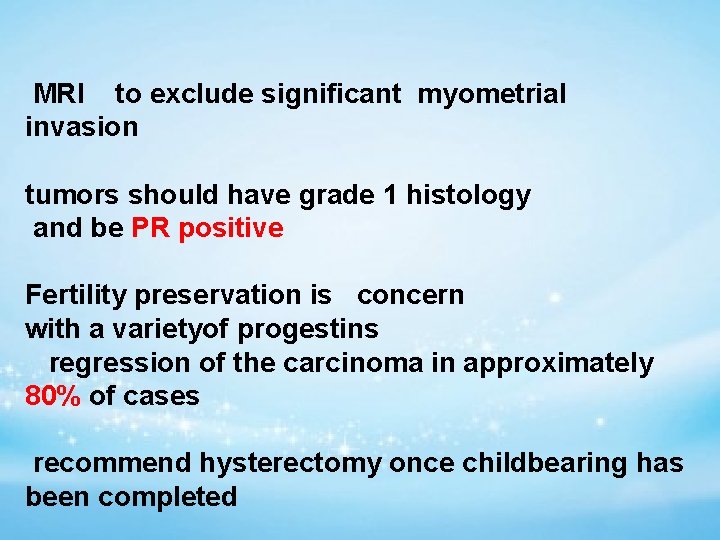 MRI to exclude significant myometrial invasion tumors should have grade 1 histology and be