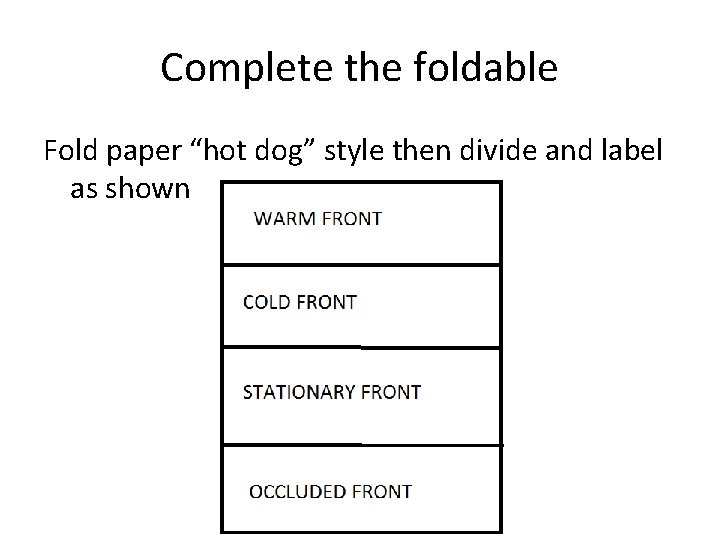 Complete the foldable Fold paper “hot dog” style then divide and label as shown