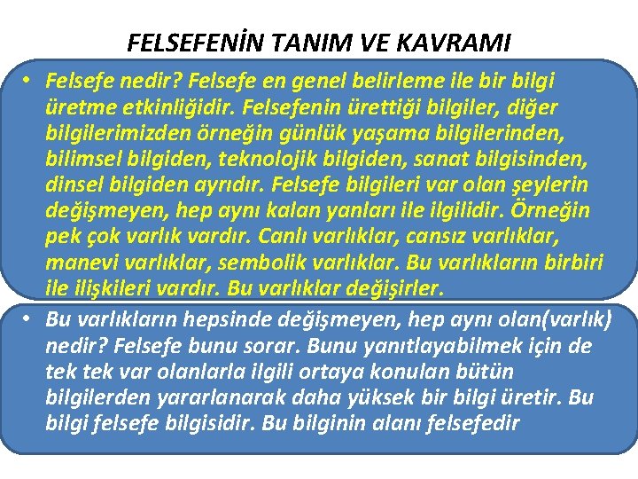 FELSEFENİN TANIM VE KAVRAMI • Felsefe nedir? Felsefe en genel belirleme ile bir bilgi