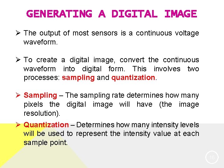 GENERATING A DIGITAL IMAGE Ø The output of most sensors is a continuous voltage