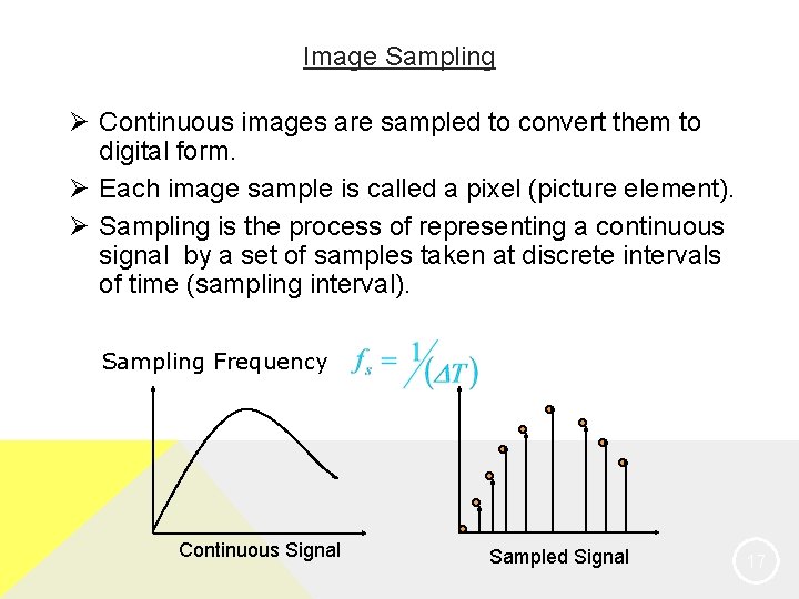 Image Sampling Ø Continuous images are sampled to convert them to digital form. Ø