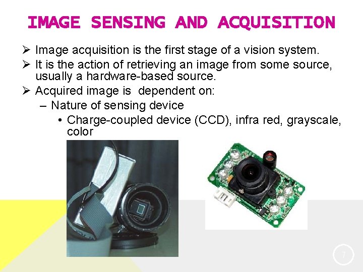 IMAGE SENSING AND ACQUISITION Ø Image acquisition is the first stage of a vision