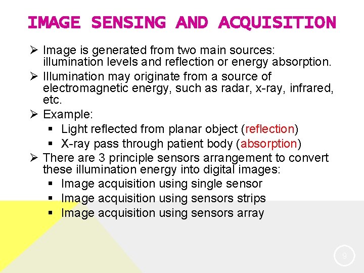 IMAGE SENSING AND ACQUISITION Ø Image is generated from two main sources: illumination levels