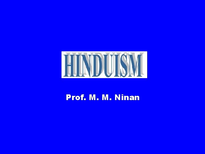 Prof. M. M. Ninan 