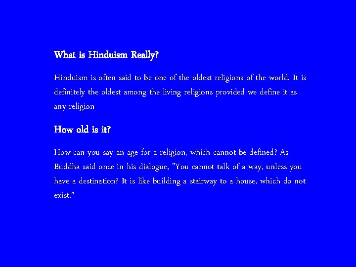 What is Hinduism Really? Hinduism is often said to be one of the oldest