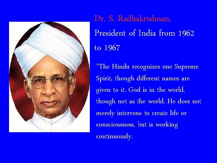 Dr. S. Radhakrishnan, President of India from 1962 to 1967 "The Hindu recognizes one